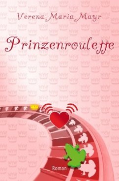 Prinzenroulette - Mayr, Verena Maria