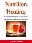 Nutrition Healing: Energizing Anti Inflammatory Juicing Recipes (eBook, ePUB)