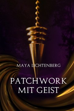 Patchwork mit Geist (eBook, ePUB) - Lichtenberg, Maya