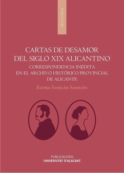 Cartas de desamor del siglo XIX alicantino : correpondencia inédita del Archivo Histórico Provincial de Alicante - Sanjuán Sanjuán, Elvira