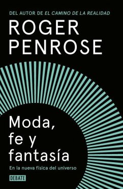 Moda, fe y fantasía en la nueva física del universo - Penrose, Roger
