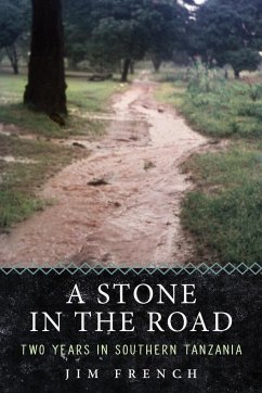 A Stone in the Road: Two Years in Southern Tanzania - French, Jim