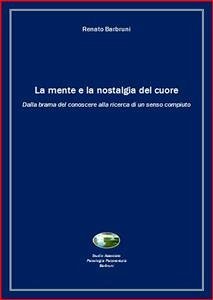 La mente e la nostalgia del cuore (eBook, ePUB) - Barbruni, Renato