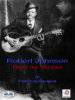 Robert Johnson Figlio Del Diavolo (eBook, ePUB) - Barrera, Patrizia