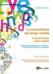 La concordanza dei tempi verbali. La grammatica senza segreti (eBook, ePUB) - Riboni, Raffaella