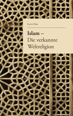 Islam ¿ Die verkannte Weltreligion - Yanar, Baycan;Polat, Ecevit