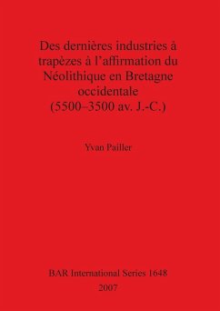 Des dernières industries à trapèzes à l'affirmation du Néolithique en Bretagne occidentale (5500-3500 av. J.-C.) - Pailler, Yvan