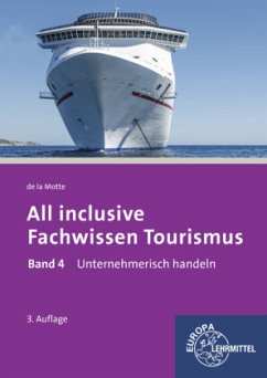 Unternehmerisch handeln / All inclusive - Fachwissen Tourismus .4 - Motte, Günter de la