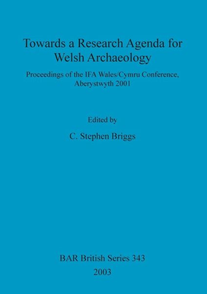Towards a Research Agenda for Welsh Archaeology Towards a Research Agenda for Welsh Archaeology