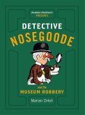 Detective Nosegoode and the Museum Robbery (eBook, ePUB)