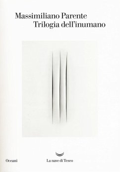 Trilogia dell'inumano: Contronatura-La macinatrice-L'inumano - Parente, Massimiliano