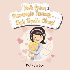 Not from Mommy's Tummy . . . But That's Okay! - Justice, Dolly