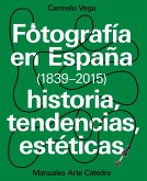 Fotografía en España, 1839-2015 : historia, tendencias, estéticas