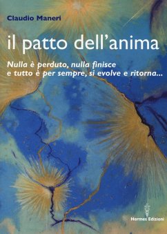 Cover Il patto dell'anima. Nulla è perduto, nulla finisce e tutto è per sempre, si evolve e ritorna...