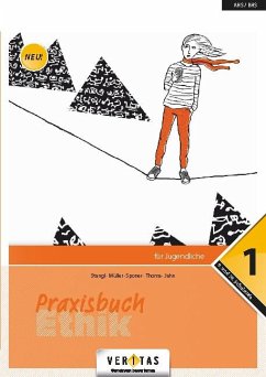 Praxisbuch Ethik 10. Schuljahr - Praxisbuch Ethik 1 - Jahn, Michael; Müller, Thomas; Sponer, Evelyn; Stangl, Helmut; Thoma, Christoph