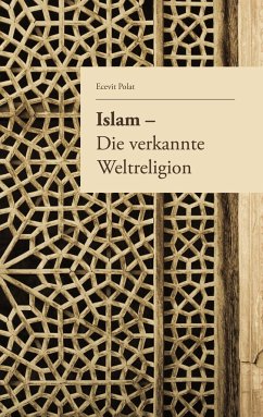 Islam ¿ Die verkannte Weltreligion - Yanar, Baycan;Polat, Ecevit