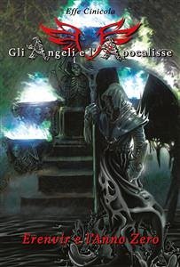 Gli Angeli e l'Apocalisse - Erenvir e l'Anno Zero (eBook, ePUB) - Cinicola, Effe