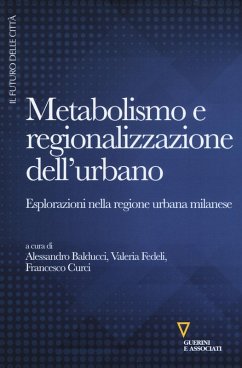 Cover Metabolismo e regionalizzazione dell'urbano. Esplorazioni nella regione urbana milanese