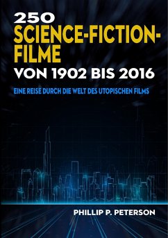 250 Science-Fiction-Filme von 1902 bis 2016 - Peterson, Phillip P.