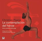 La contemplación del héroe : arte y práctica del yoga