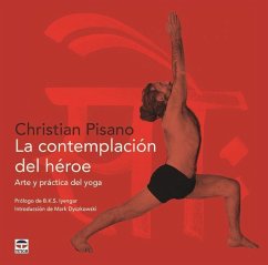 La contemplación del héroe : arte y práctica del yoga - Pisano, Christian