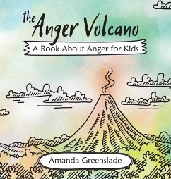 The Anger Volcano - A Book about Anger for Kids - Greenslade, Amanda