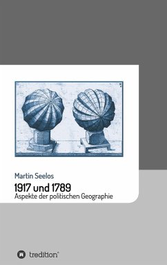1917 und 1789: Aspekte der politischen Geographie - Seelos, Martin