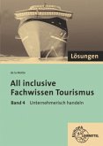 Unternehmerisch handeln, Lösungen / All inclusive - Fachwissen Tourismus 4 Unternehmerisch handeln, Lösungen / All inclusive - Fachwissen Tourismus 4