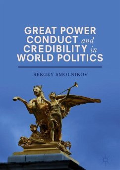 Great Power Conduct and Credibility in World Politics - Smolnikov, Sergey