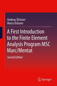 A First Introduction to the Finite Element Analysis Program MSC Marc/Mentat - Öchsner, Andreas;Öchsner, Marco