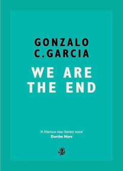 We Are The End (eBook, ePUB) - Garcia, Gonzalo