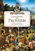 Dizionario dei proverbi. Detti e modi di dire della tradizione popolare Dizionario dei proverbi. Detti e modi di dire della tradizione popolare