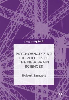 Psychoanalyzing the Politics of the New Brain Sciences - Samuels, Robert