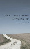HOW TO MAKE MONEY DROPSHIPPING (eBook, ePUB)
