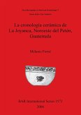 La cronología cerámica de La Joyanca, Noroeste del Petén, Guatemala