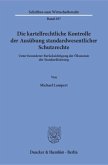 Die kartellrechtliche Kontrolle der Ausübung standardwesentlicher Schutzrechte.