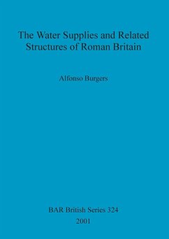 The Water Supplies and Related Structures of Roman Britain - Burgers, Alfonso