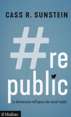 #Republic.com. La democrazia nell'epoca dei social media - Sunstein, Cass R. #Republic.com. La democrazia nell'epoca dei social media - Sunstein, Cass R.