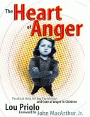 The Heart of Anger: Practical Help for the Prevention and Cure of Anger in Children (eBook, ePUB)