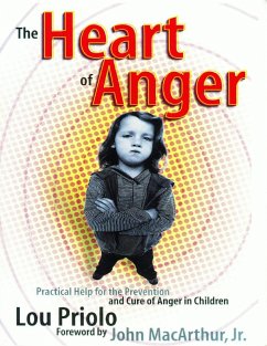 The Heart of Anger: Practical Help for the Prevention and Cure of Anger in Children (eBook, ePUB) - Priolo, Lou