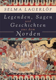 Legenden, Sagen und Geschichten aus dem Norden (eBook, ePUB) - Lagerlöf, Selma