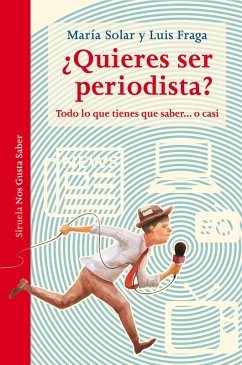 ¿Quieres ser periodista? (eBook, ePUB) - Solar, María; Fraga, Luis