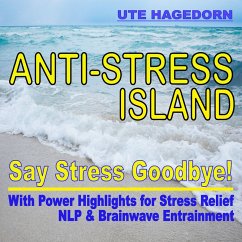 Anti-Stress Island: Say Stress Goodbye! (MP3-Download) - Hagedorn, Ute