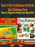 Fart-O-Christmas Ho Ho Ho Epic Christmas Farts (Fart Countdown Christmas Calendar) + Dog Humor & Funny Dog Jokes For Kids: 2 In 1 Kid Fart Book Box Set (eBook, ePUB)
