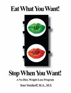 Cover Eat What You Want! Stop When You Want! (eBook, ePUB)