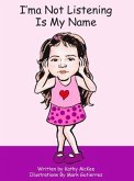 I'ma Not Listening Is My Name (eBook, ePUB)