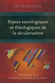 Enjeux sociologiques et théologiques de la sécularisation (eBook, ePUB) Enjeux sociologiques et théologiques de la sécularisation (eBook, ePUB)