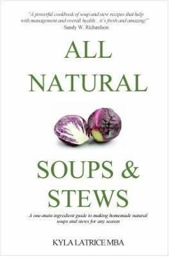 All Natural Soups & Stews (eBook, ePUB) - Tennin, Kyla Latrice