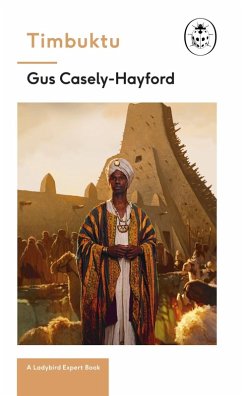 Timbuktu: A Ladybird Expert Book (eBook, ePUB) - Caseley-Hayford, Gus