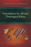 Foundations for African Theological Ethics (eBook, ePUB)